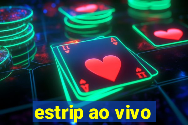 estrip ao vivo